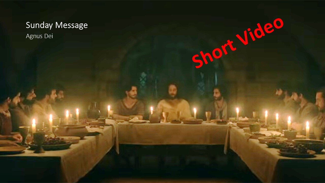 Sunday Message | Agnus Dei (Short Video)