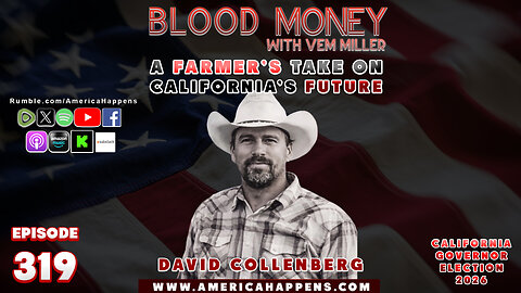 A Farmer's Take On California's Future, Blood Money Episode 319 with David Collenberg