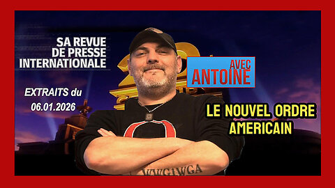 Le NOUVEL ORDRE MONDIAL est AMERICAIN _ ANTOINE le 06.01.2026 (Hd 1080) Voir descriptif