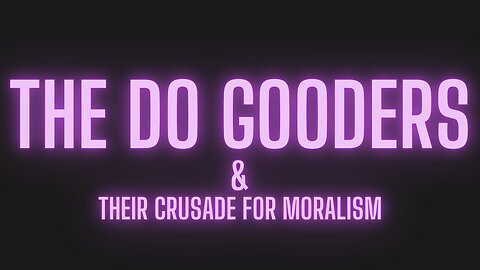 The Doo Gooders: The Crusade for Moralism