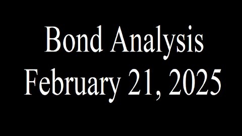 Bond Analysis Feb. 21, 2025