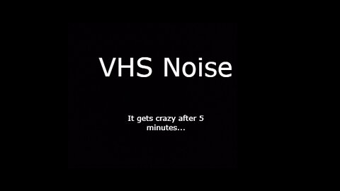 10 minutes of VHS noise