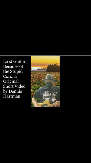 Lead Guitar Because of the Stupid Corona Original Short Video by Dennis Hartman