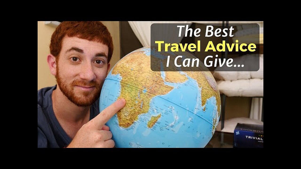 The Best Travel Advice I Can Give...