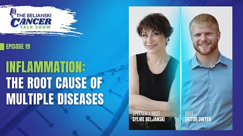 Inflammation: The Root Cause of Multiple Diseases with Sylvie Beljanski | Episode 19