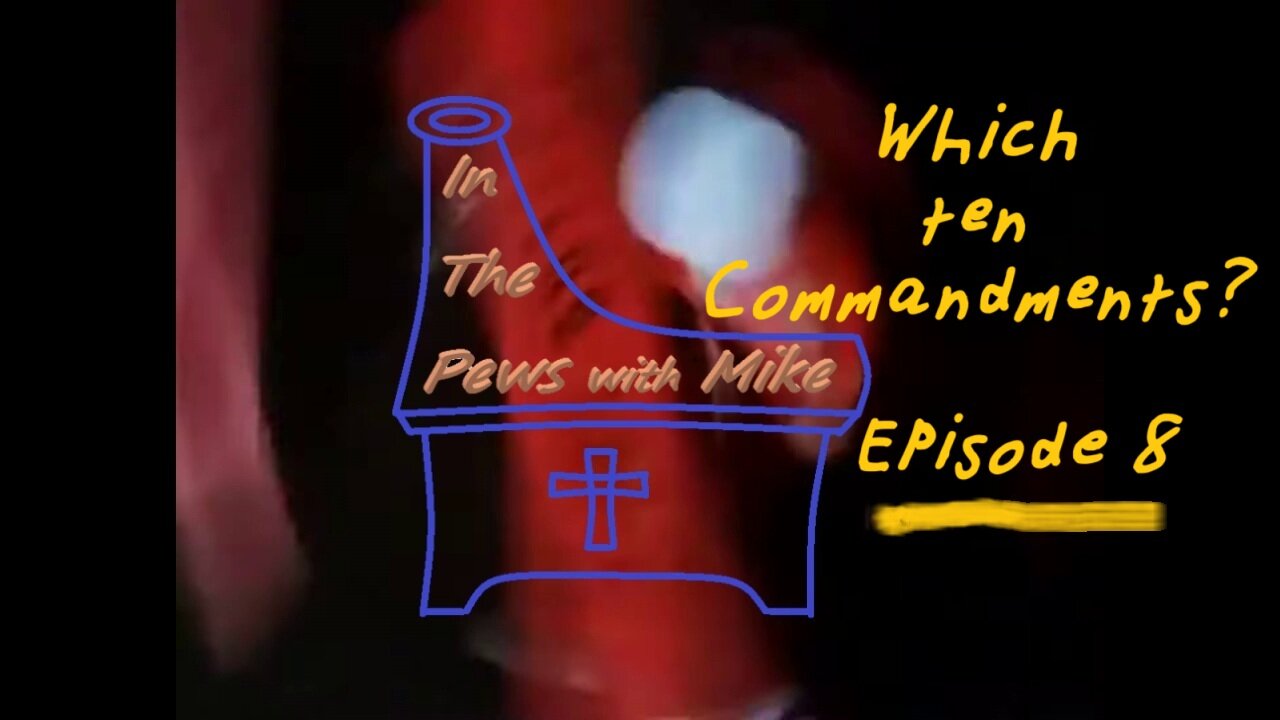 There are 2 sets of Ten Commandments in use today - Episode 8