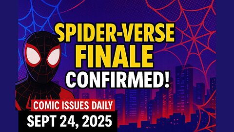 Spider-Verse Finale Release Date Confirmed! | Comic Issues Daily — Sept 24, 2025
