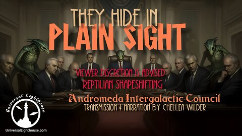 They Hide in Plain Sight ~ The Andromeda Intergalactic Council ~ Chellea Wilder + 🦎 Shapeshifting