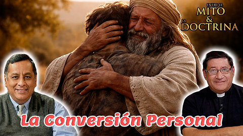 La Conversión Personal - Entre el Mito y la Doctrina