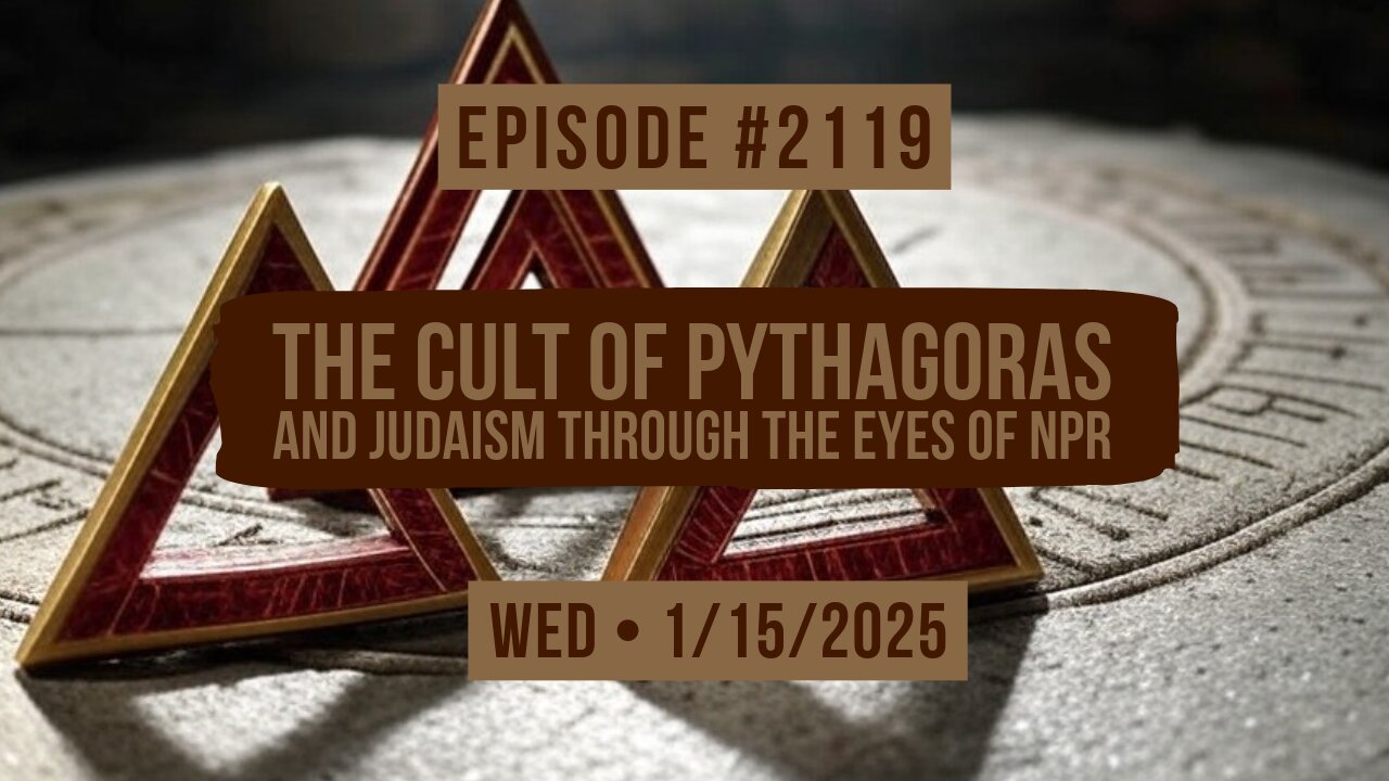 Owen Benjamin | #2119 The Cult Of Pythagoras And Judaism Through The Eyes Of NPR