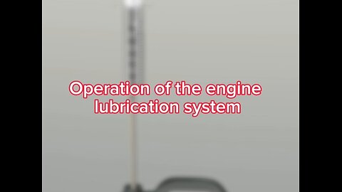 OPERATION OF THE ENGINE LUBRICATION SYSTEM