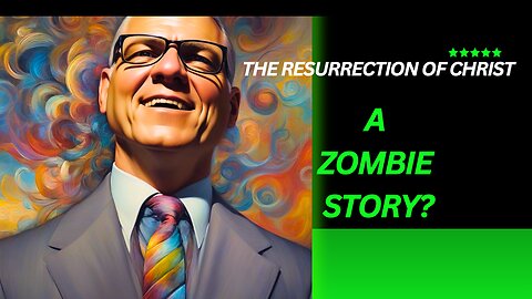 The Resurrection of Christ - A Zombie Story?