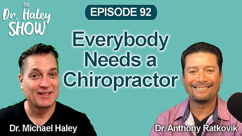 Everyone Needs A Chiropractor with Dr. Anthony Ratkovic, D.C.