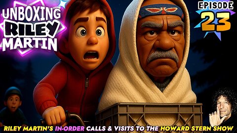 UNBOXING RILEY MARTIN - EPISODE 23 - FROM THE HOWARD STERN SHOW - MEET RILEY MARTIN'S SON
