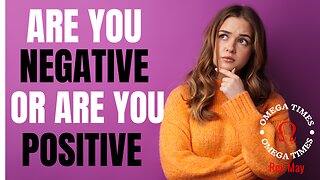 Are You Negative, Or Are You Positive