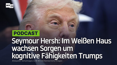 Seymour Hersh: Im Weißen Haus wachsen Sorgen um kognitive Fähigkeiten Trumps