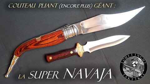 Couteau Pliant (encore plus) Géant : la SUPER NAVAJA