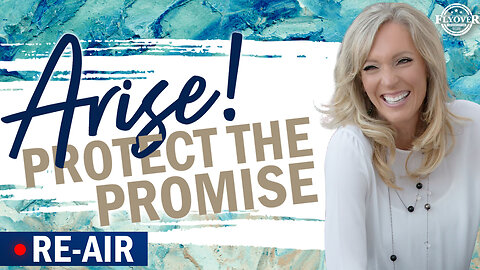 REAIR: Arise! Protect the Promise - The Prophetic Report with Stacy Whited