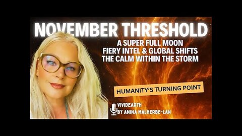 NOVEMBER THRESHOLD | Full Moon, Fiery Intel, Global Shifts & The Calm Within the Storm