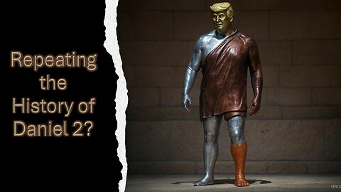 From Nebuchadnezzar to Trump: Decoding Daniel 2 for Today