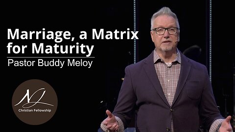 Marriage, a Matrix for Maturity - Pastor Buddy