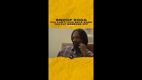 @snoopdogg You can’t look back when you cut someone off