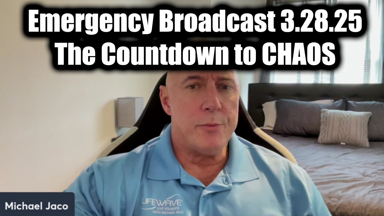 Michael Jaco Emergency Broadcast 3.28.25 - The Countdown To CHAOS > Final Desperate Moves Begin