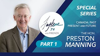 Canada: Past Present and Future with The Hon. Preston Manning PART 1