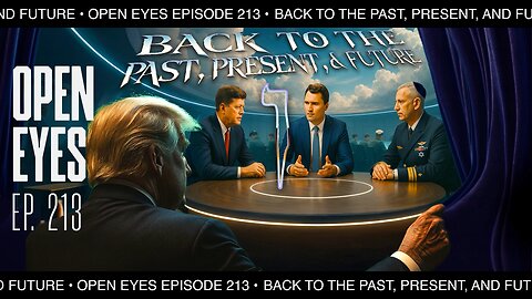 Open Eyes Ep. 213 "Back To The Past, Present, and Future."