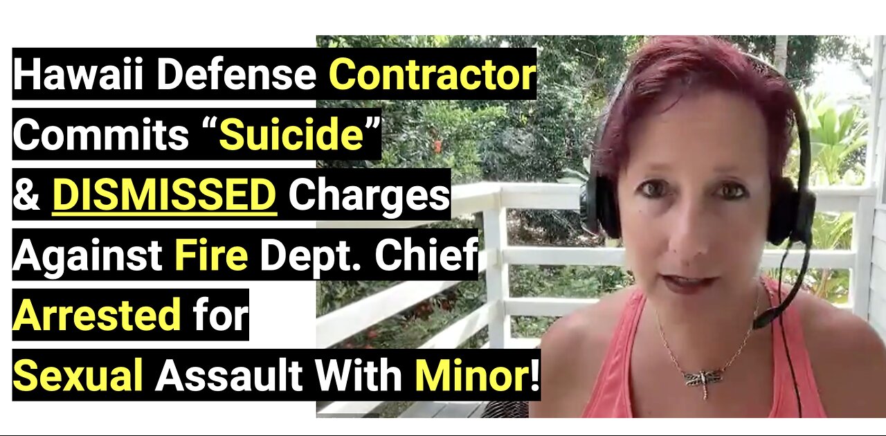 Hawaii Defense Contractor Commits “Suicide”& DISMISSED Sexual Assault Charges Against Fire Chief