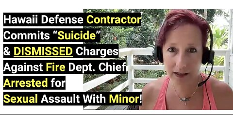 Hawaii Defense Contractor Commits “Suicide”& DISMISSED Sexual Assault Charges Against Fire Chief