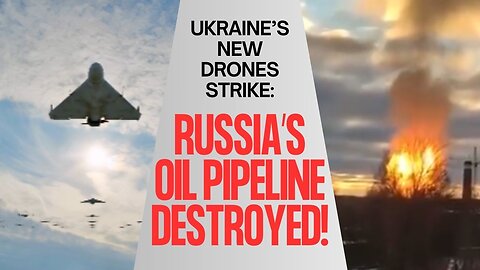 Ukraine’s Deadly Drone Wreaks Havoc on Russia’s Oil Supply!