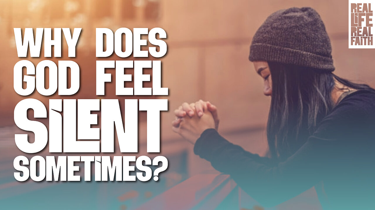 Why Does God Feel Silent Sometimes?
