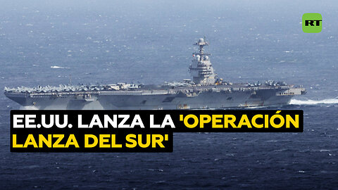 EE.UU. anuncia la 'Operación Lanza del Sur'