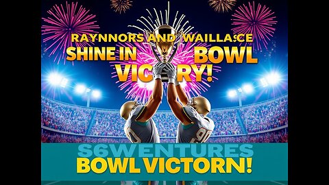 Raynor and Wallace Shine in 68 Ventures Bowl Victory!