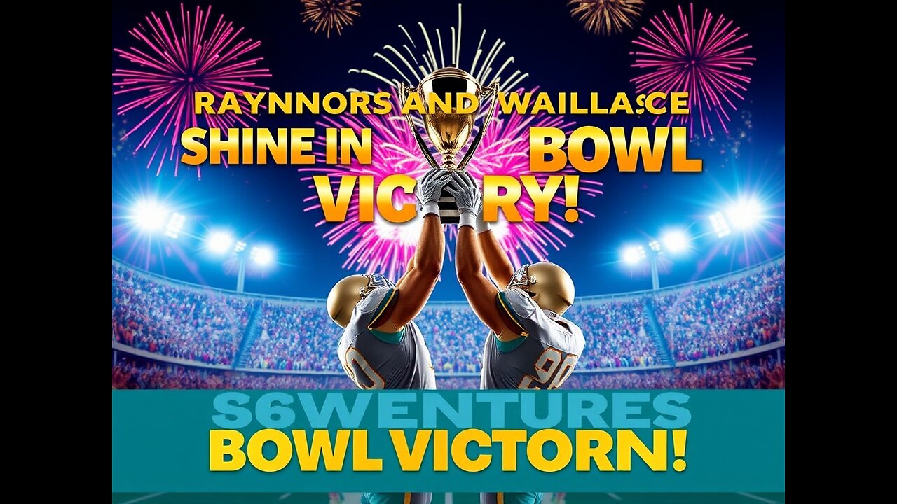 Raynor and Wallace Shine in 68 Ventures Bowl Victory!