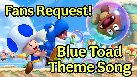 Blue Toad theme song from Super Mario Bros. Wonder