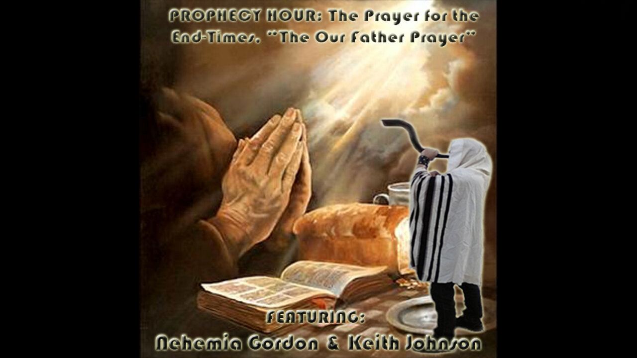 PROPHECY HOUR: The Prayer for the End-Times, “The Our Father Prayer” (Live)