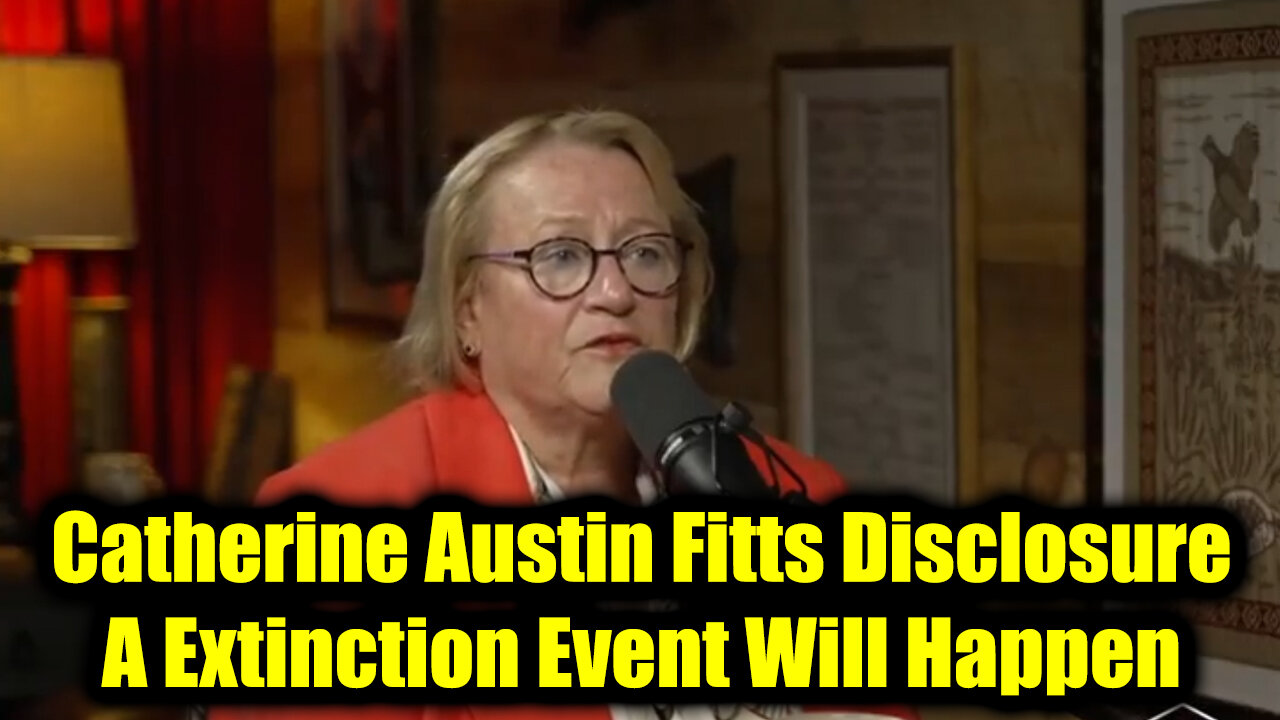 Catherine Austin Fitts: Full Disclosure - A Extinction Event Will Happen