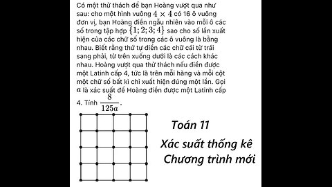 Toán 11: Xác suất: Có một thử thách để bạn Hoàng vượt qua như sau: cho một hình vuông 4 x 4 có