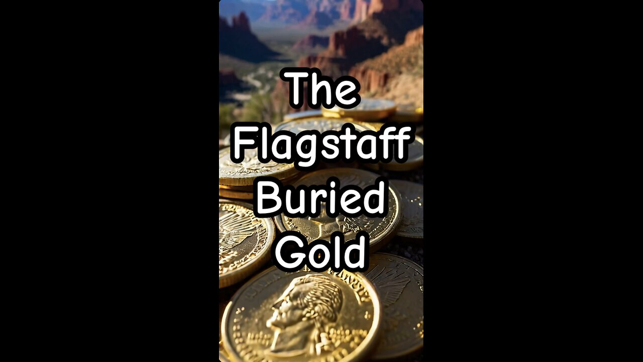 The Flagstaff Buried Gold.