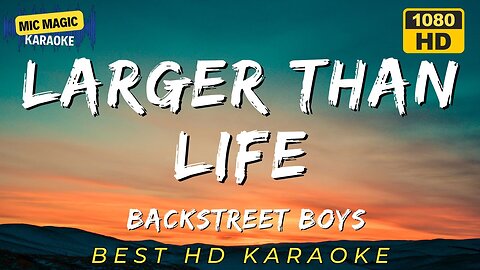 LARGER THAN LIFE - BACKSTREET BOYS (HD KARAOKE VERSION)