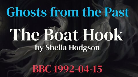 Ghosts from the Past 92/04/15 The Boat Hook by Sheila Hodgson