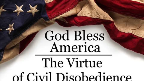 The Virtue of Civil Disobedience