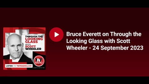 Bruce Everett | Through the Looking Glass with Scott Wheeler | TNT Radio (9/26/23)