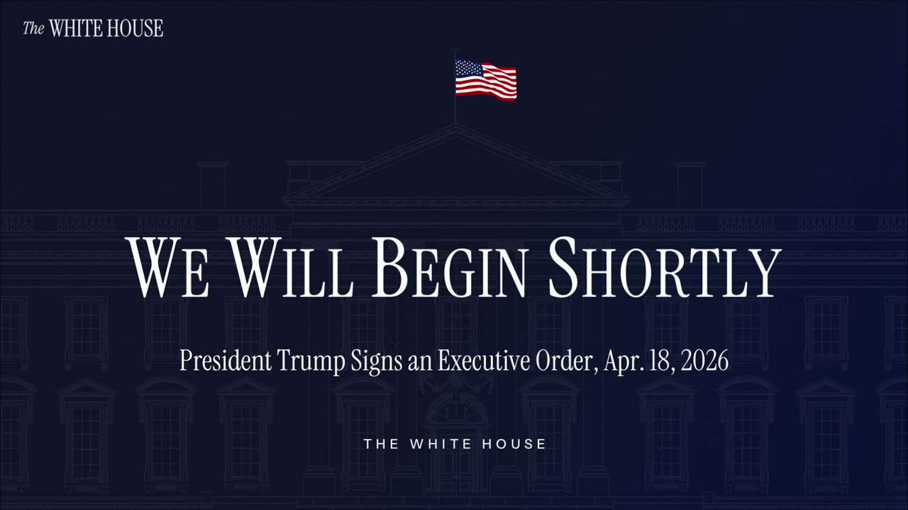 President Trump Signs an Executive Order, Apr. 18, 2026
