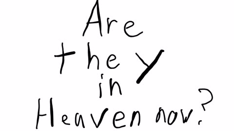Are they in Heaven now?