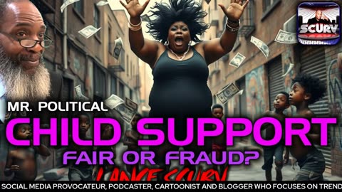 CHILD SUPPORT: FAIR OR FRAUD? | MR. POLITICAL