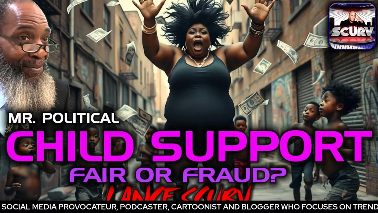 CHILD SUPPORT: FAIR OR FRAUD? | MR. POLITICAL