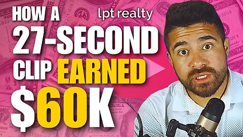 How One 27-Second Video Can Add $60K to Your Real Estate Pipeline